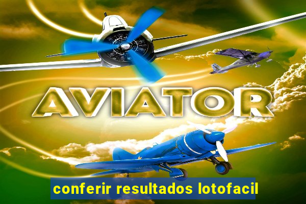 conferir resultados lotofacil